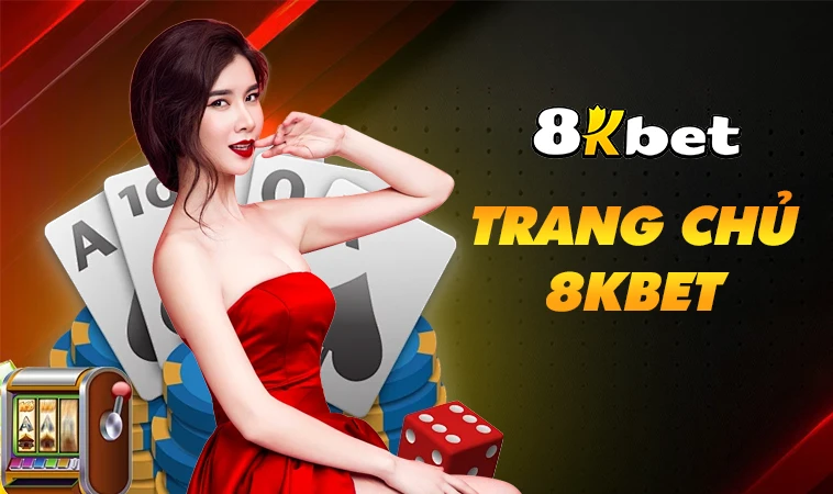 8KBet - Nhà Cái 8K Bet - Nhà Cái Uy Tín Đẳng Cấp Nhất Việt Nam